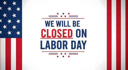 Labor day closure notice with patriotic theme
