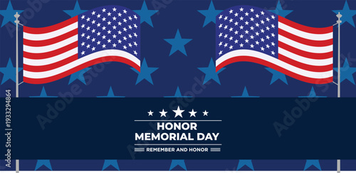 Memorial Day. Remember and Honor. United states flag poster. American flag and text on blue with stars background for Memorial Day.