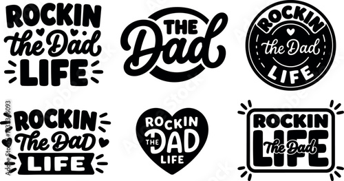 Retro typography close up rockin the dad life fathers day collection showing six black and white vector badge designs fun