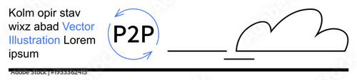 Peer-to-peer communication, cloud computing, data sharing, network solutions, technology collaboration, remote work. Minimalist cloud and P2P arrows in blue and black. Peer-to-peer communication