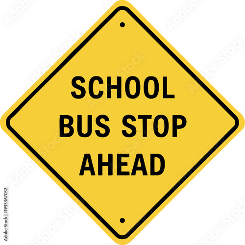 Yellow School Bus Stop Ahead Road Warning Sign