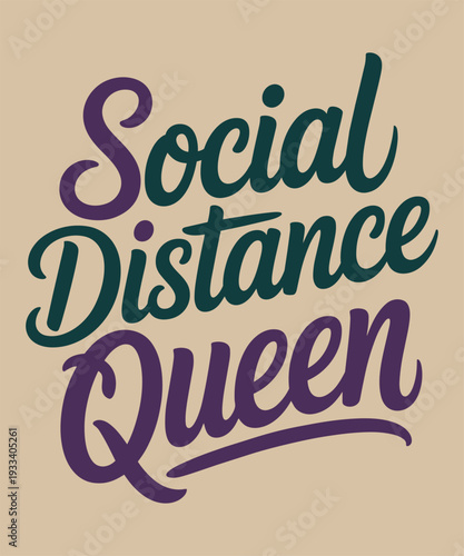 Social distance queen humorous phrase for pandemic related apparel and merchandise