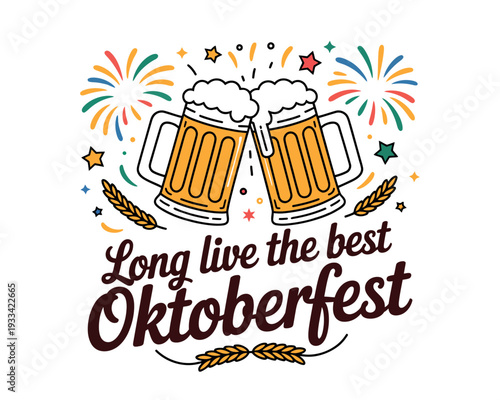 A colorful illustration of two beer mugs clinking together with festive fireworks and text that reads Long live the best Oktoberfest
