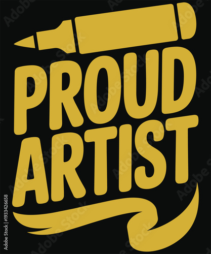 Proud artist vector illustration featuring golden marker pen icon and creative lettering on black