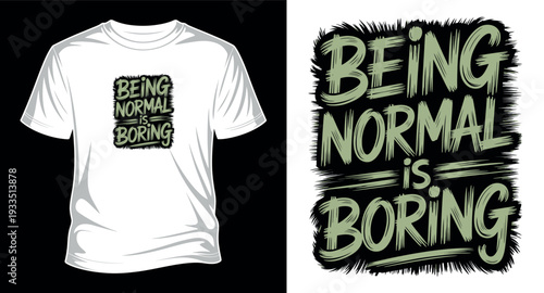 Being normal is boring brush stroke text t-shirt design mockup with green hand drawn lettering on black background graphic vector art print templet