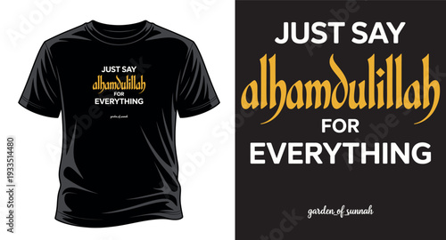 T-shirt design just say alhamdulillah for everything with modern english typography and quranic quotes graphic vector art print templet
