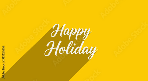 Happy Holiday Text on Yellow Background.
