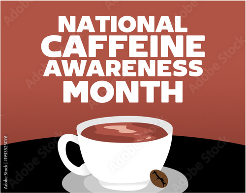 National Caffeine Awareness Month for coffee lovers