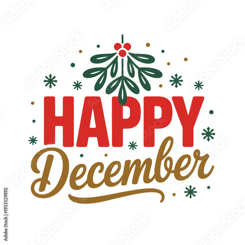 Happy December with mistletoe and snowflakes.