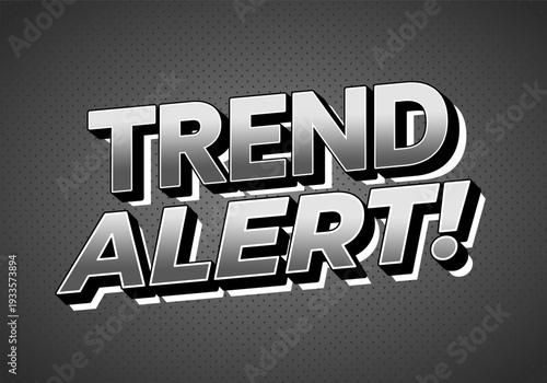 Bold 3d text reading trend alert! in gray scale with halftone background, comic style shadow and light reflections, highcontrast retro pop art look