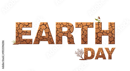 The EARTH DAY text, rendered with a brown, cracked earth texture, features a small green sprout and a tiny withered dead tree on a white background.