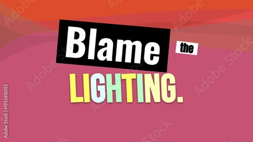 Animated motivation quote Blame the LIGHTING revealing on a colorful gradient background Great for intros
