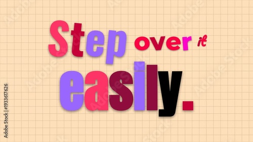 Animated motivation quote Step over it easily encouraging ease and positive thinking on a grid background