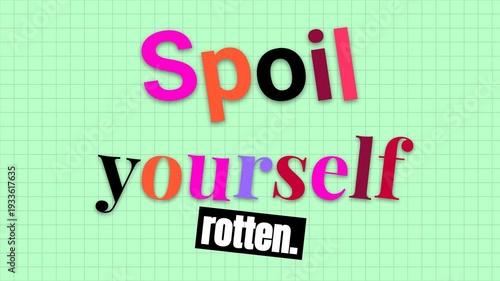 Colorful Spoil yourself rotten motivation quote text animates on a light green grid background Selfcare lifestyle
