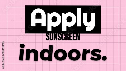 Animated text Apply SUNSCREEN indoors on a pink grid background Lifestyle motivation quote for health