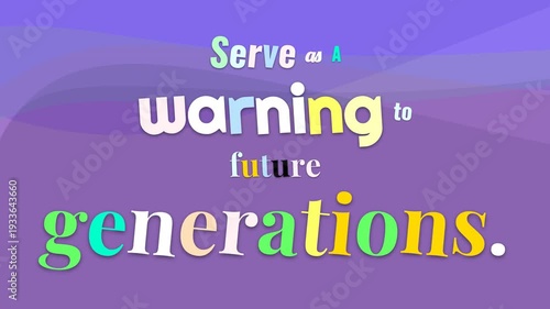 Animated colorful motivation quote Serve as a warning to future generations against a purple gradient