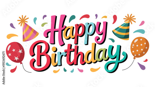 Happy birthday colorful festive typography with party hats, balloons and confetti decoration isolated on light background for celebration card, banner and poster