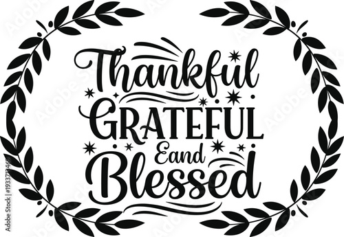 Thankful Grateful and Blessed typography design, inspirational quote lettering with floral wreath vector illustration isolated on white