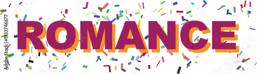 The enchanting word ROMANCE in striking purple and orange, set against a cheerful shower of colorful confetti