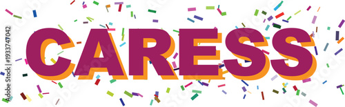 The gentle word CARESS is showcased in bold purple and orange type with a lively scattering of colorful confetti