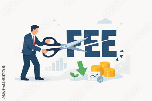 Businessman in suit cutting the word FEE with large scissors, representing cost reduction, service charge discount, low-cost mutual fund or index fund, financial savings and economic efficiency.