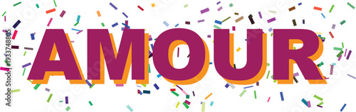 The romantic word AMOUR in bold purple letters with orange shadow is surrounded by a playful scattering of confetti