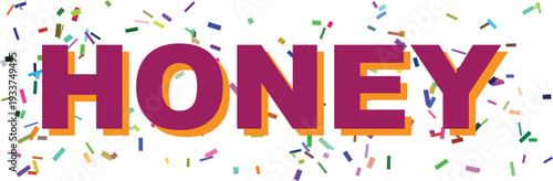 The sweet word HONEY in magenta with an orange shadow is surrounded by scattered colorful confetti