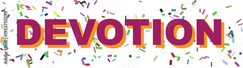 The word DEVOTION is displayed in prominent purple and orange text amidst a vibrant scattering of confetti