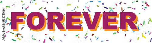 The word FOREVER presented in bold purple and orange text surrounded by many colorful confetti pieces
