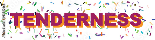 The word TENDERNESS written in bold purple letters with orange shadow surrounded by colorful confetti pieces