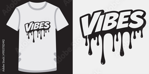 Creative dripping text effect tshirt design with bold typography and stylish vibes perfect for graphic resources and apparel printing