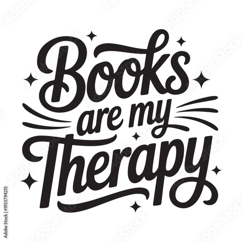 Books Are My Therapy. Vector Design Isolated on White Background