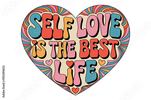 A colorful heart shaped poster with the words self love is the best life