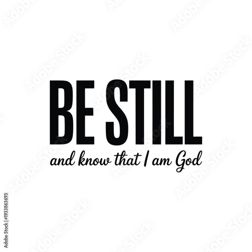 Be still and know that i am god a typographic message