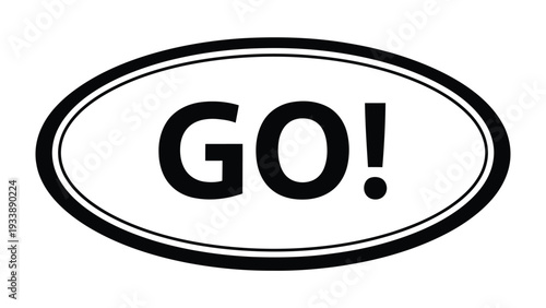 Go! Encouragement Message: A simple yet impactful design, with the word GO! prominently displayed within an oval frame, conveying a message of encouragement and motivation.