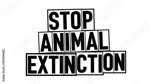 Bold stop animal extinction message in black and white