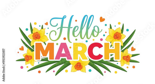 Hello March Spring Greeting with Daffodils and Colorful Text. Seasonal Floral Design for Social Media and Web Banners.