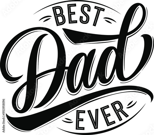 Best Dad Ever hand drawn typography lettering quote, Father's Day vector illustration