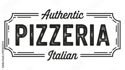 Vintage style emblem showcasing an authentic italian pizzeria with bold lettering