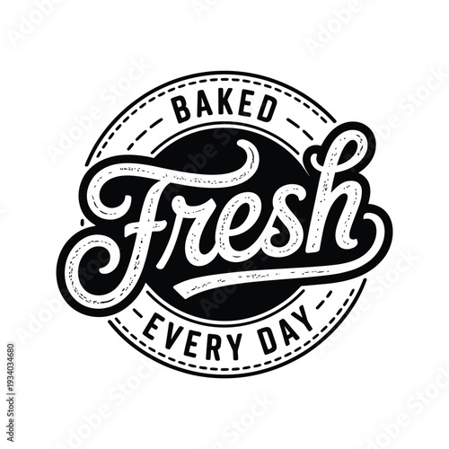 A black and white circular badge proclaiming baked fresh every day