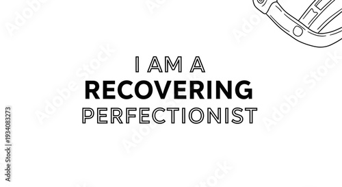 I Am A Recovering Perfectionist mental health and self-care quote.