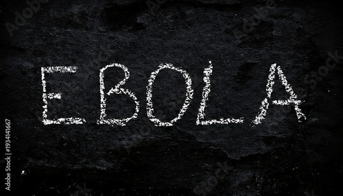 Ebola word written in white chalk on blackboard background, conceptual warning banner for epidemic outbreak and public health alert featuring hemorrhagic fever, virus, viral with disease and illness