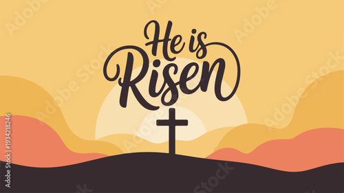 Easter sunrise with he is risen text and cross on hill symbolizing hope and resurrection