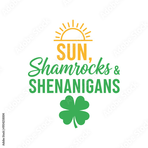 Sun Shamrocks Shenanigans St. Patrick's Day Quote Vector with Clover and Sun Illustration