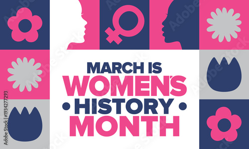 Women's History Month. The annual month that highlights the contributions of women to events in history. Celebrated during March in the United States, the United Kingdom, and Australia. Vector poster