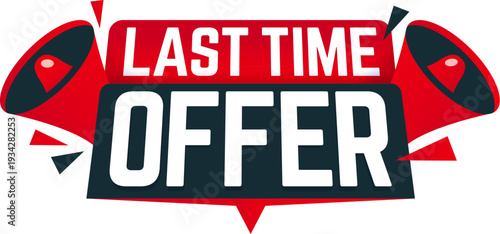 Last time sale, bargain deal offer timer label. Short period discount tag, limited time price off vector sticker. Last time deal offer badge or label with red megaphone loudspeakers and typography