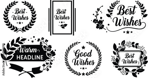 Vintage laurel wreath badge set with floral frames best wishes and good wishes labels close up flat vector art black ornamental emblems minimal monochrome centered isolated