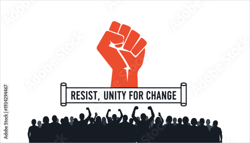 A powerful image depicting a raised red fist above a banner reading "RESIST, UNITY FOR CHANGE" with a cheering crowd silhouette below, symbolizing protest and social activism.