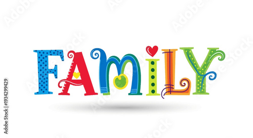 Colorful typographic illustration of family word with decorative letters and heart symbol