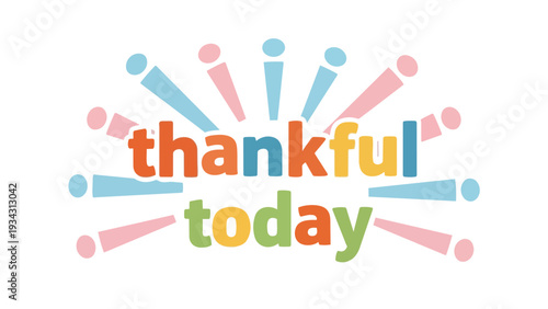 A vibrant and inspiring typographic illustration celebrating daily gratitude and positive affirmation with colorful radiating elements that evoke